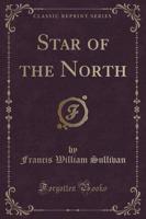 Star of the North (Classic Reprint)