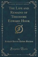 The Life and Remains of Theodore Edward Hook, Vol. 2 of 2 (Classic Reprint)