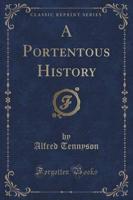 A Portentous History (Classic Reprint)