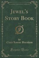 Jewel's Story Book, Vol. 1 (Classic Reprint)