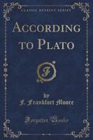 According to Plato (Classic Reprint)