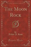 The Moon Rock (Classic Reprint)