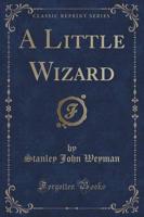 A Little Wizard (Classic Reprint)
