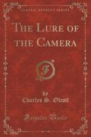 The Lure of the Camera (Classic Reprint)