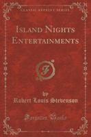 Island Nights Entertainments (Classic Reprint)