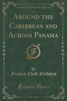 Around the Caribbean and Across Panama (Classic Reprint)