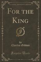 For the King (Classic Reprint)