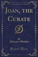 Joan, the Curate (Classic Reprint)