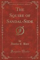 The Squire of Sandal-Side (Classic Reprint)