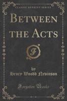 Between the Acts (Classic Reprint)
