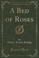 A Bed of Roses (Classic Reprint)