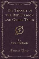 The Transit of the Red Dragon and Other Tales (Classic Reprint)