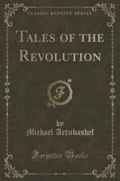 Tales of the Revolution (Classic Reprint)