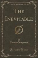 The Inevitable (Classic Reprint)