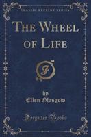 The Wheel of Life (Classic Reprint)