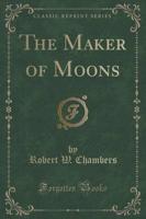 The Maker of Moons (Classic Reprint)