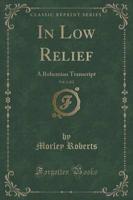 In Low Relief, Vol. 1 of 2