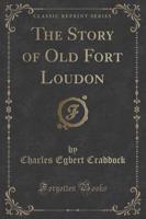 The Story of Old Fort Loudon (Classic Reprint)