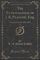 The Extravaganzas of J. R. Planché, Esq., Vol. 3