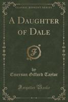 A Daughter of Dale (Classic Reprint)