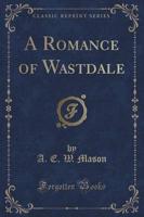 A Romance of Wastdale (Classic Reprint)
