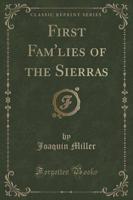 First Fam'lies of the Sierras (Classic Reprint)