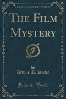 The Film Mystery (Classic Reprint)