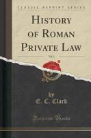 History of Roman Private Law, Vol. 1 (Classic Reprint)