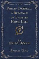 Philip Darrell, a Romance of English Home Life, Vol. 2 of 3 (Classic Reprint)