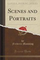 Scenes and Portraits (Classic Reprint)