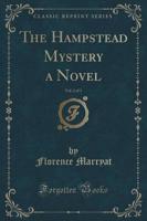 The Hampstead Mystery a Novel, Vol. 2 of 3 (Classic Reprint)