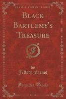 Black Bartlemy's Treasure (Classic Reprint)