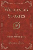 Wellesley Stories (Classic Reprint)