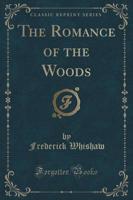 The Romance of the Woods (Classic Reprint)