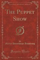 The Puppet Show (Classic Reprint)