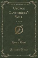 George Canterbury's Will, Vol. 1 of 3