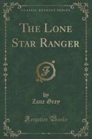 The Lone Star Ranger (Classic Reprint)