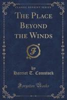 The Place Beyond the Winds (Classic Reprint)