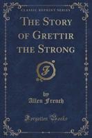 The Story of Grettir the Strong (Classic Reprint)