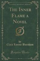The Inner Flame a Novel (Classic Reprint)