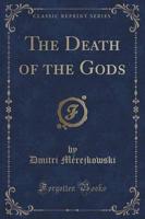 The Death of the Gods (Classic Reprint)