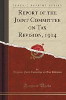 Report of the Joint Committee on Tax Revision, 1914 (Classic Reprint)