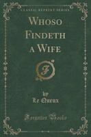 Whoso Findeth a Wife (Classic Reprint)