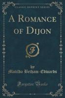 A Romance of Dijon (Classic Reprint)