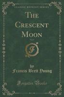 The Crescent Moon, Vol. 5 (Classic Reprint)