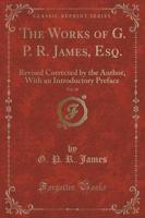 The Works of G. P. R. James, Esq., Vol. 10