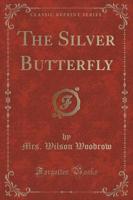 The Silver Butterfly (Classic Reprint)