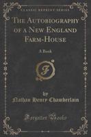 The Autobiography of a New England Farm-House