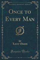 Once to Every Man (Classic Reprint)