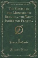 The Cruise of the Montauk to Bermuda, the West Indies and Florida (Classic Reprint)